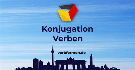 Die konjugation der deutschen Verben